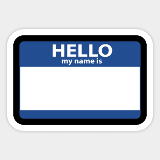 Hello My Name Is  (Blank) Sticker